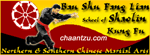 Visit the official Web site of the Bau Shu Fang Lian school of Shaolin Kung Fu at http://www.chaantzu.com